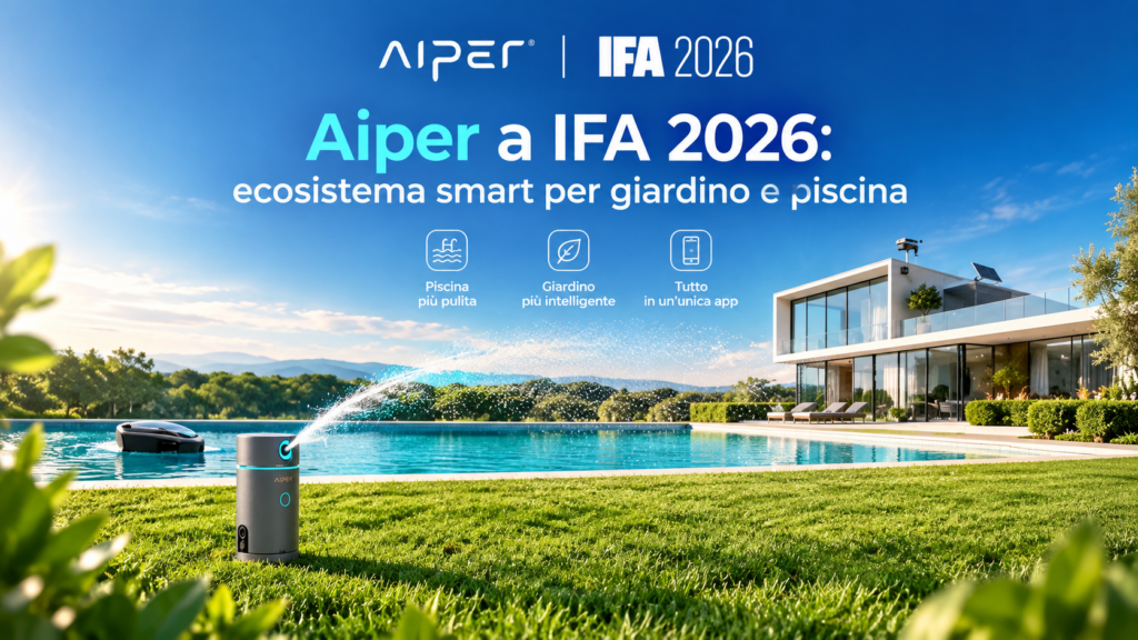 Aiper unifica giardino e piscina: il sistema che pensa da solo